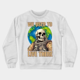 We Used To  Live There Crewneck Sweatshirt